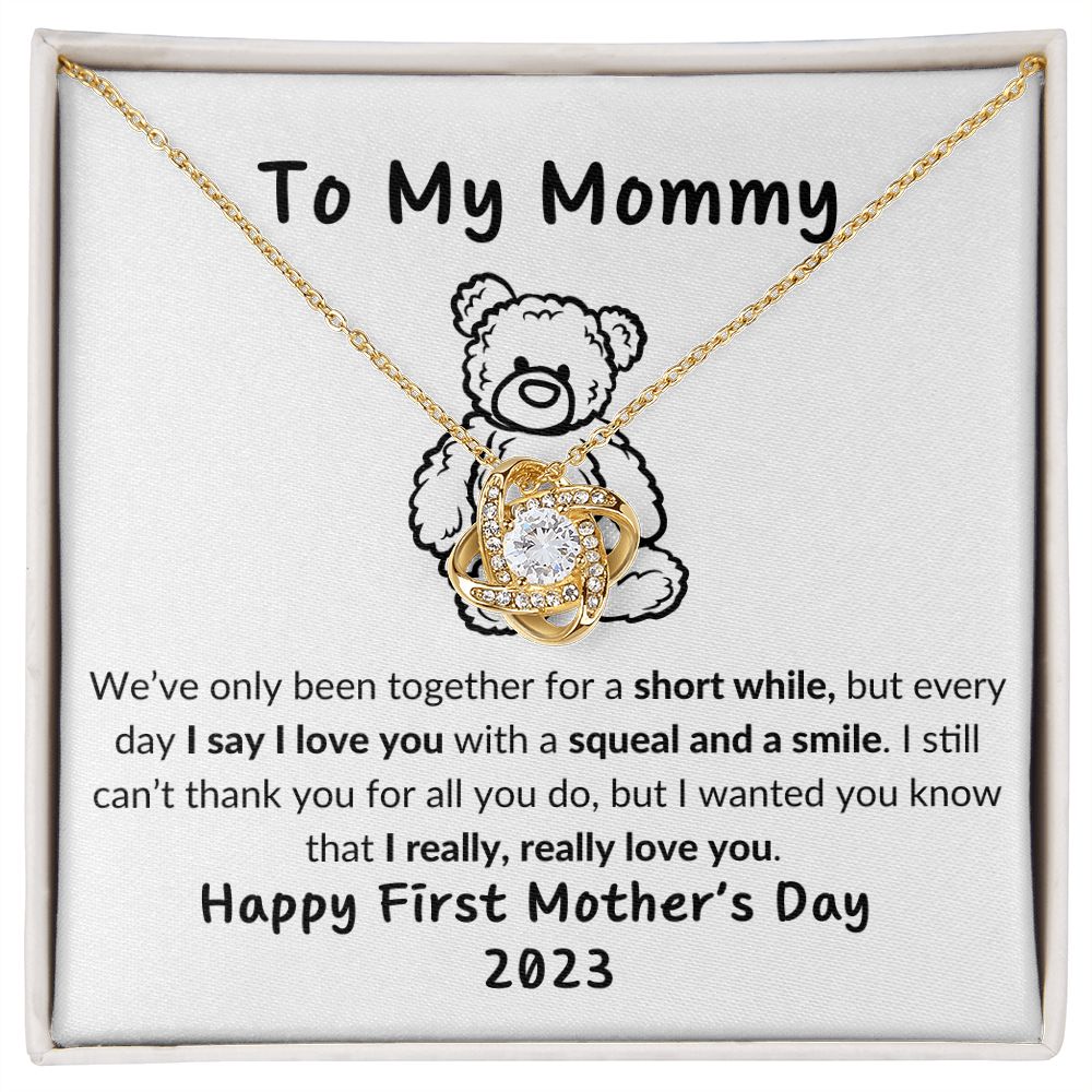 TO MY MOMMY - HAPPYY FIRST MOTHER'S DAY - TEDDY NEAR - LOVE KNOT