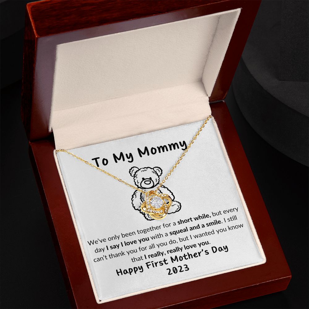 TO MY MOMMY - HAPPYY FIRST MOTHER'S DAY - TEDDY NEAR - LOVE KNOT