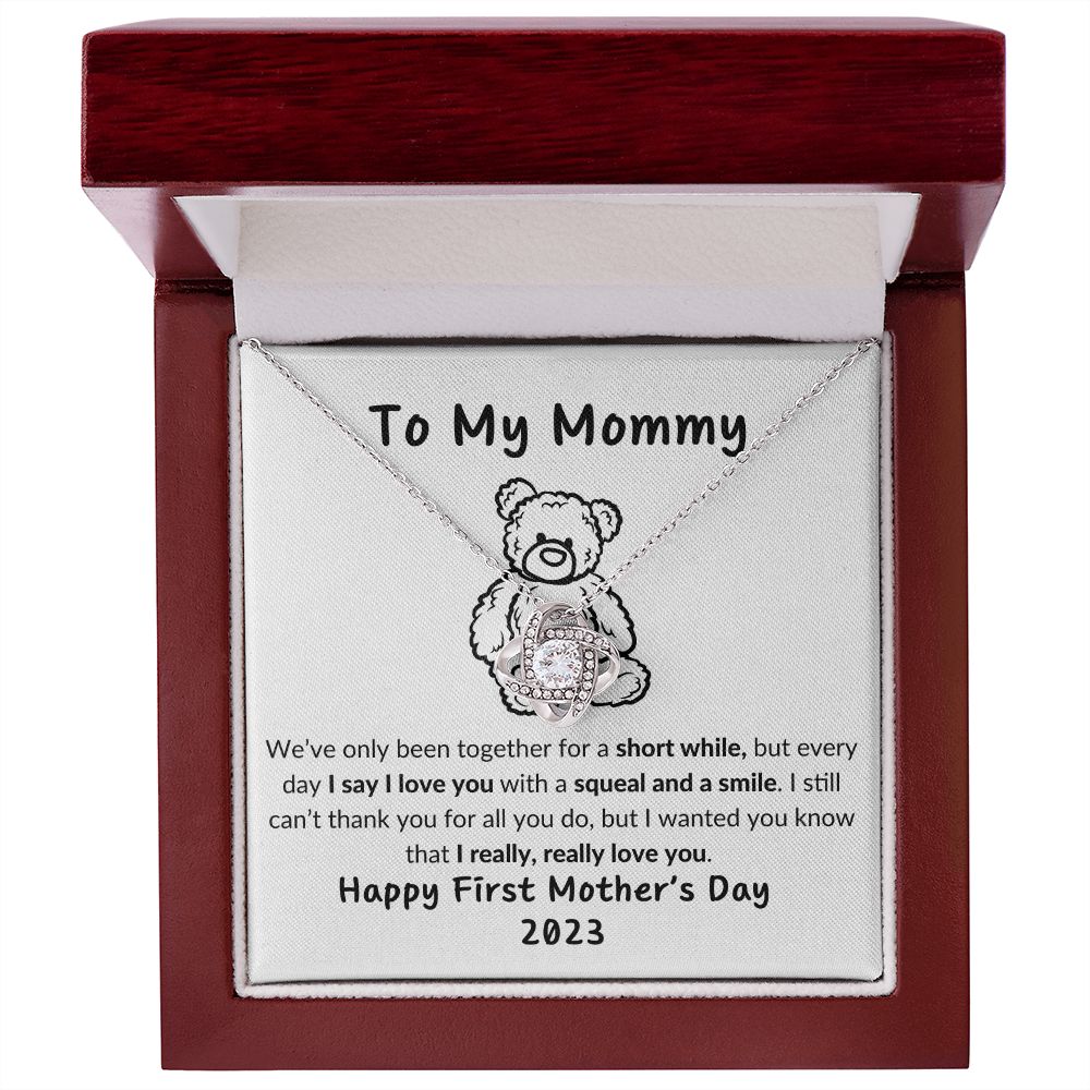 TO MY MOMMY - HAPPYY FIRST MOTHER'S DAY - TEDDY NEAR - LOVE KNOT